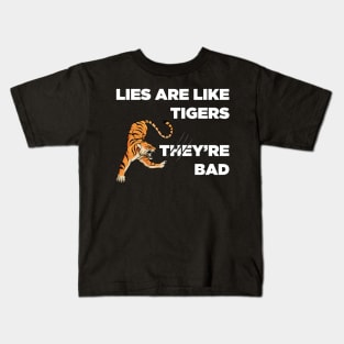 Lies Are Like Tigers Kids T-Shirt